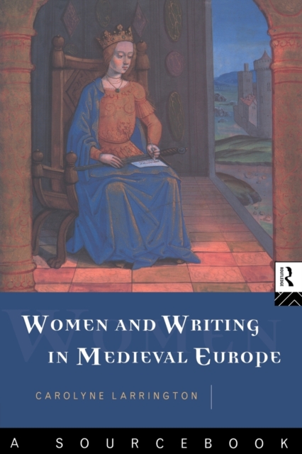 Women and Writing in Medieval Europe: A Sourcebook, Paperback / softback Book