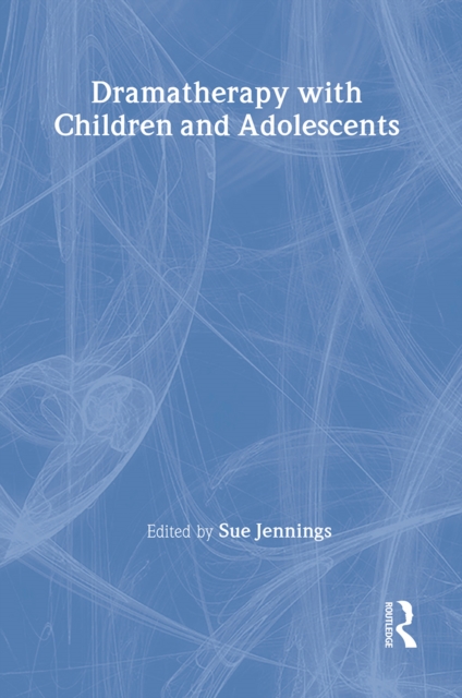 Dramatherapy with Children and Adolescents, Hardback Book