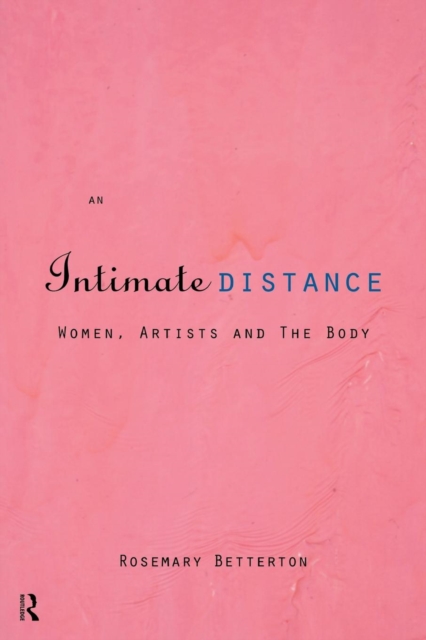 An Intimate Distance : Women, Artists and the Body, Paperback / softback Book