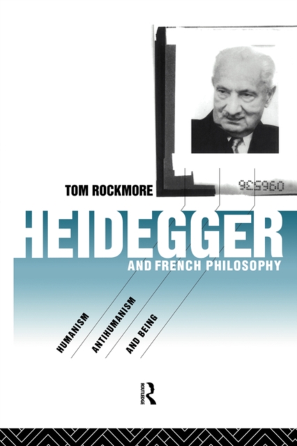 Heidegger and French Philosophy : Humanism, Antihumanism and Being, Paperback / softback Book