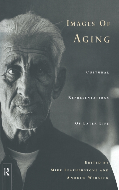Images of Aging : Cultural Representations of Later Life, Hardback Book