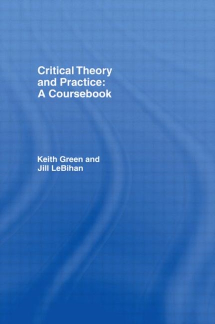 Critical Theory and Practice: A Coursebook, Hardback Book