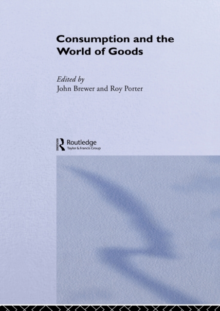 Consumption and the World of Goods, Paperback / softback Book