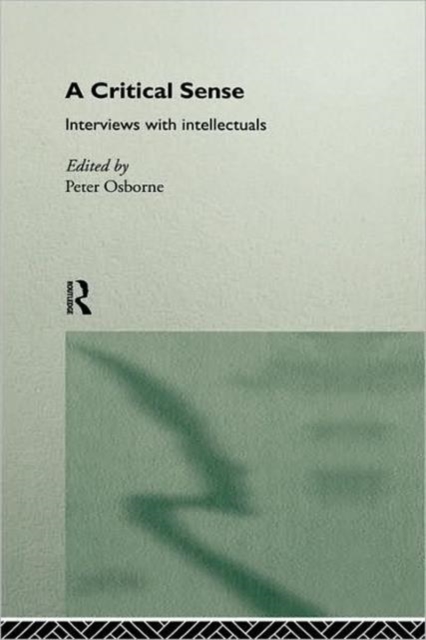 A Critical Sense : Interviews with Intellectuals, Hardback Book
