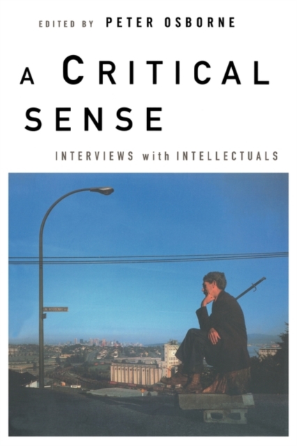 A Critical Sense : Interviews with Intellectuals, Paperback / softback Book