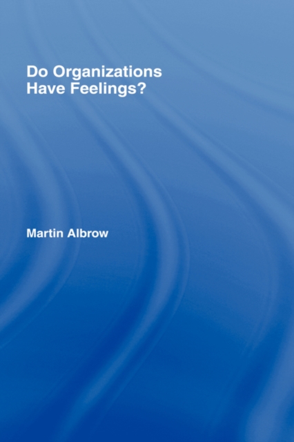 Do Organizations Have Feelings?, Hardback Book