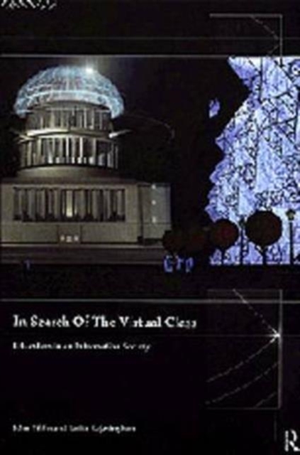 In Search of the Virtual Class : Education in an Information Society, Hardback Book