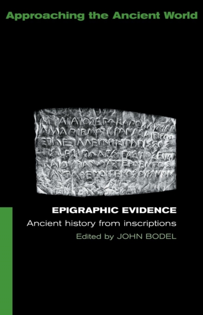 Epigraphic Evidence : Ancient History From Inscriptions, Paperback / softback Book