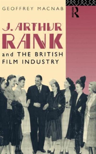 J. Arthur Rank and the British Film Industry, Paperback / softback Book