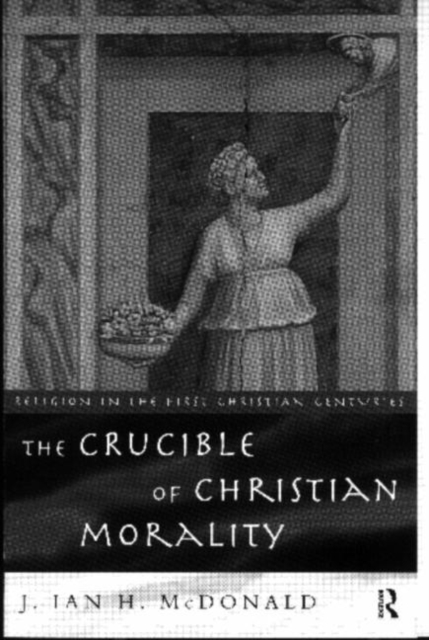 The Crucible of Christian Morality, Paperback / softback Book
