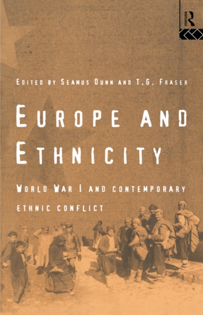 Europe and Ethnicity : The First World War and Contemporary Ethnic Conflict, Paperback / softback Book