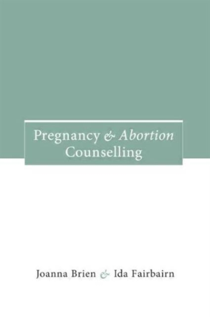 Pregnancy and Abortion Counselling, Paperback / softback Book