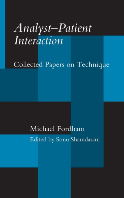 Analyst-Patient Interaction : Collected Papers on Technique, Hardback Book