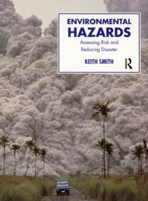 Environmental Hazards : Assessing Risk and Reducing Disaster, Paperback / softback Book