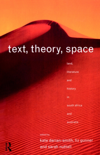 Text, Theory, Space : Land, Literature and History in South Africa and Australia, Paperback / softback Book