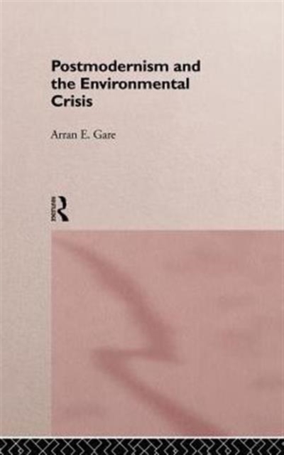 Postmodernism and the Environmental Crisis, Hardback Book