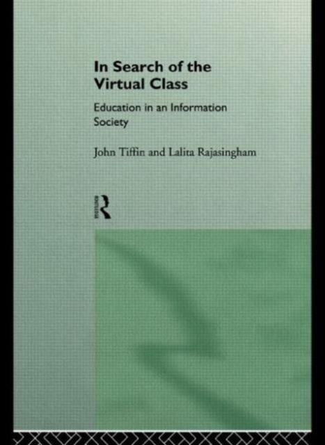 In Search of the Virtual Class : Education in an Information Society, Paperback / softback Book