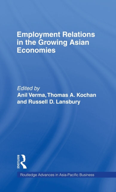 Employment Relations in the Growing Asian Economies, Hardback Book