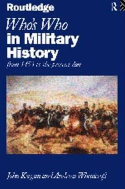 Who's Who in Military History : From 1453 to the Present Day, Hardback Book