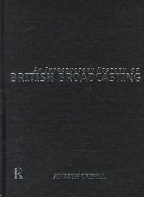 An Introductory History of British Broadcasting, Hardback Book