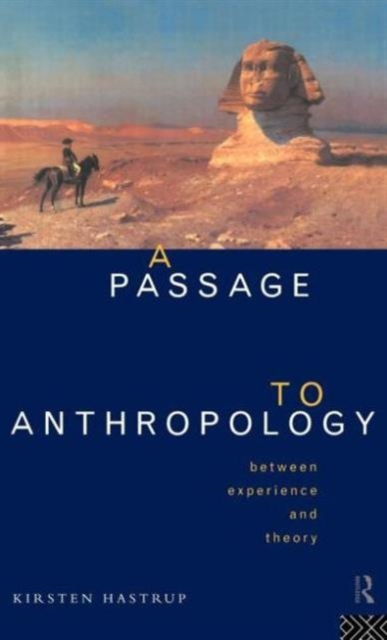 A Passage to Anthropology : Between Experience and Theory, Hardback Book