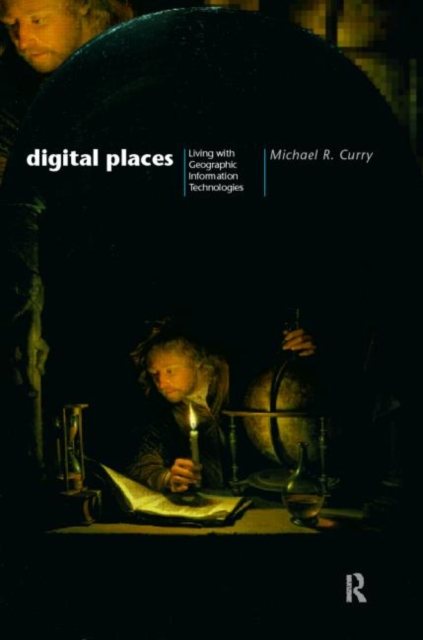 Digital Places : Living with Geographic Information Technologies, Paperback / softback Book