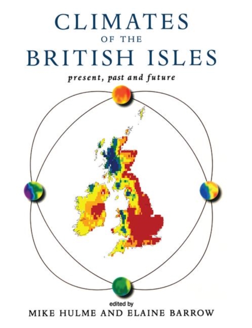 Climates of the British Isles : Present, Past and Future, Paperback / softback Book