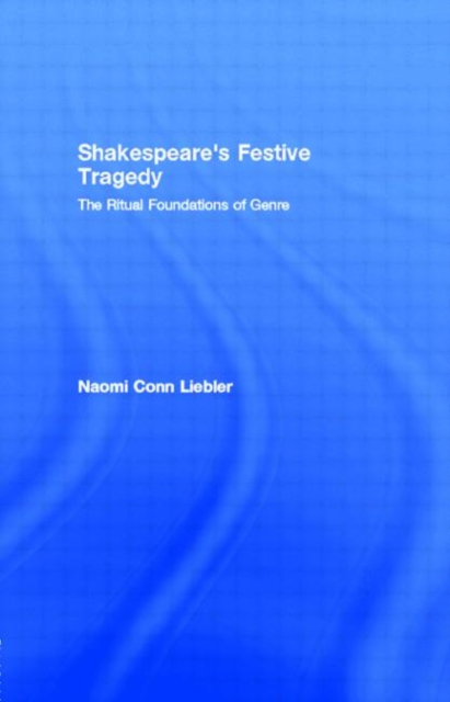 Shakespeare's Festive Tragedy : The Ritual Foundations of Genre, Paperback / softback Book