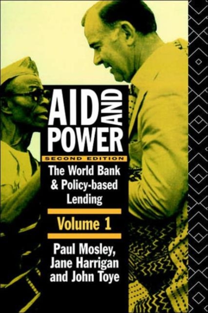 Aid and Power - Vol 1 : The World Bank and Policy Based Lending, Hardback Book