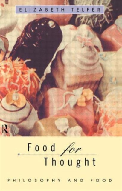 Food for Thought : Philosophy and Food, Paperback / softback Book
