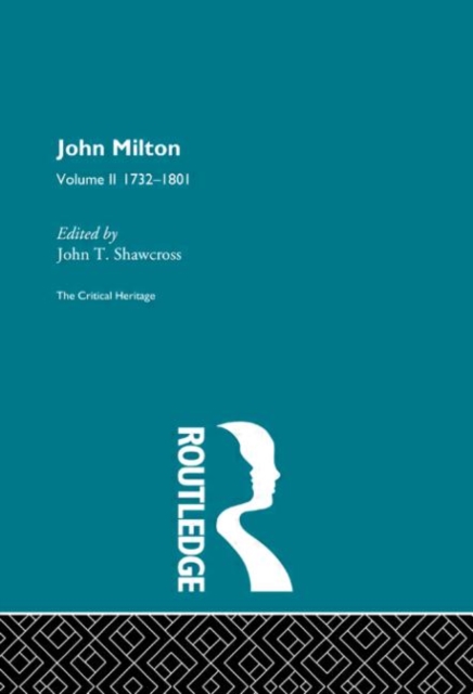 John Milton : The Critical Heritage Volume 2 1732-1801, Hardback Book