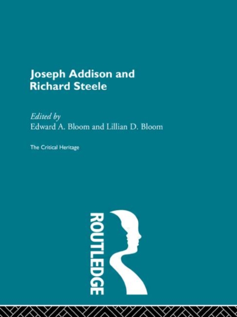 Joseph Addison and Richard Steele : The Critical Heritage, Hardback Book