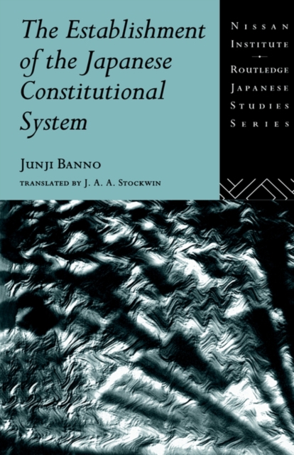 The Establishment of the Japanese Constitutional System, Paperback / softback Book