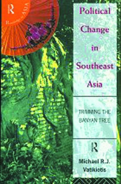 Political Change in South-East Asia : Trimming the Banyan Tree, Paperback / softback Book