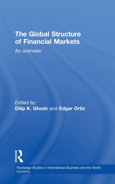 The Global Structure of Financial Markets : An Overview, Hardback Book