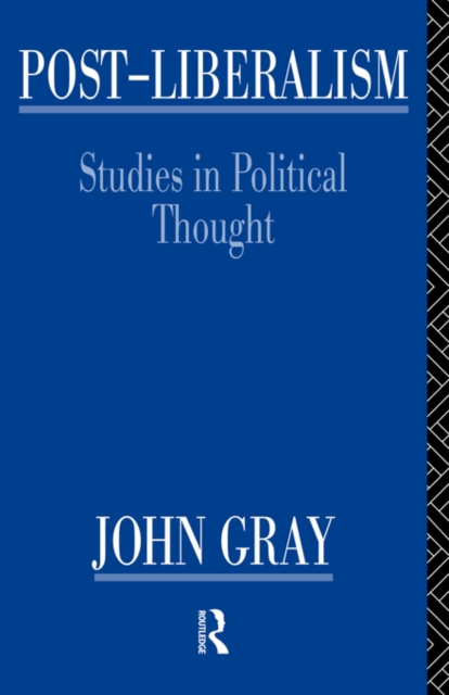 Post-Liberalism : Studies in Political Thought, Paperback / softback Book