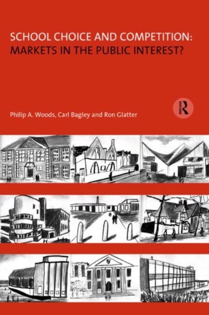 School Choice and Competition: Markets in the Public Interest?, Paperback / softback Book