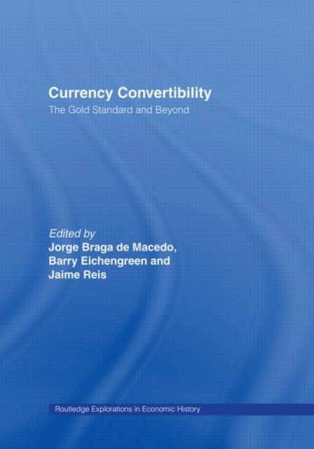 Currency Convertibility : The Gold Standard and Beyond, Hardback Book