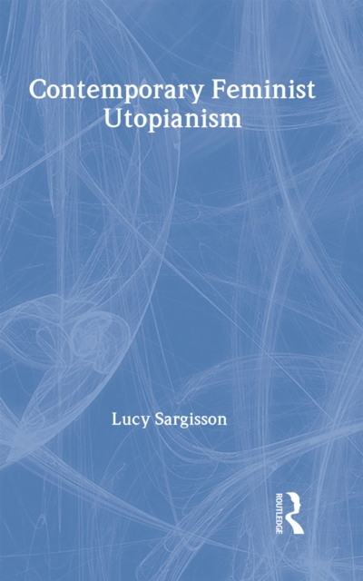 Contemporary Feminist Utopianism, Hardback Book