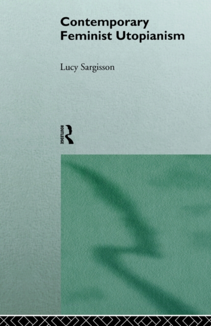 Contemporary Feminist Utopianism, Paperback / softback Book