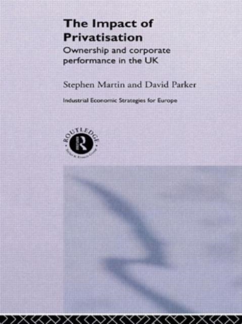 The Impact of Privatization : Ownership and Corporate Performance in the United Kingdom, Hardback Book