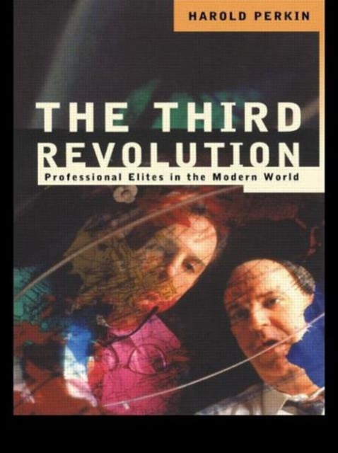 The Third Revolution : Professional Elites in the Modern World, Paperback / softback Book