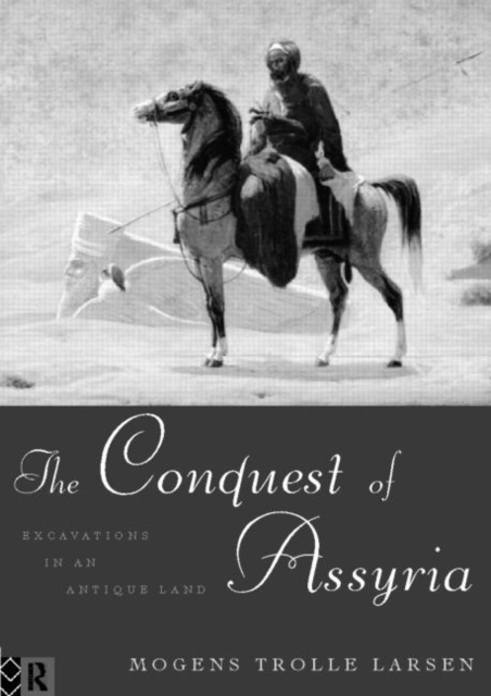 The Conquest of Assyria : Excavations in an Antique Land, Hardback Book