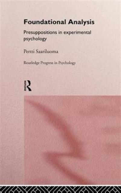Foundational Analysis : Presuppositions in Experimental Psychology, Hardback Book