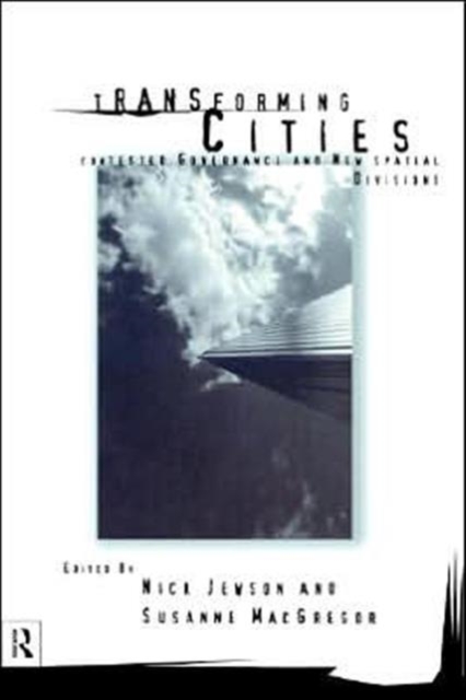 Transforming Cities : New Spatial Divisions and Social Tranformation, Hardback Book