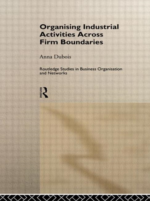 Organizing Industrial Activities Across Firm Boundaries, Hardback Book