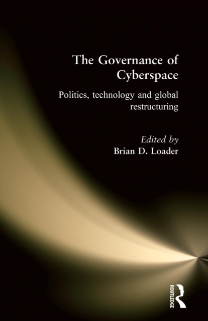 The Governance of Cyberspace : Politics, Technology and Global Restructuring, Paperback / softback Book