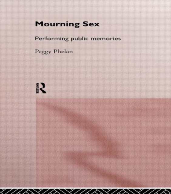 Mourning Sex : Performing Public Memories, Hardback Book