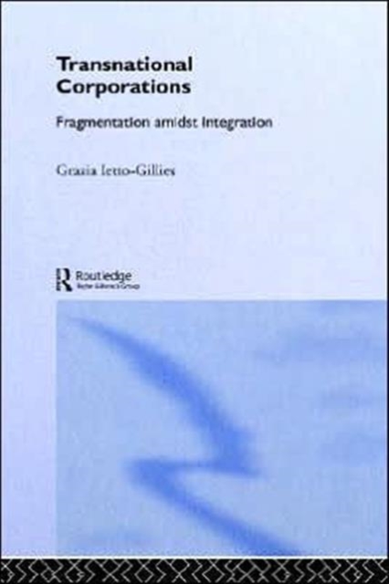 Transnational Corporations : Fragmentation amidst Integration, Hardback Book