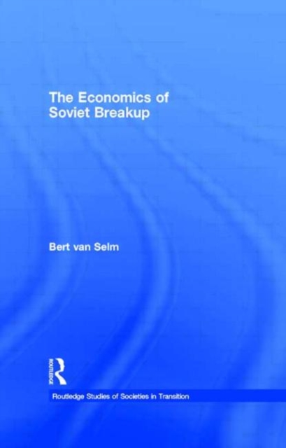 The Economics of Soviet Breakup, Hardback Book